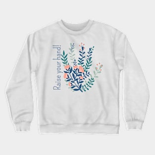 Raise our hand! Crewneck Sweatshirt